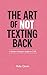 The Art of Not Texting Back...