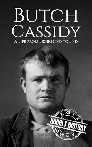 Butch Cassidy: A Life from Beginning to End (Old West)