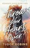 Throw Your Heart Over (Stonegate, #3)