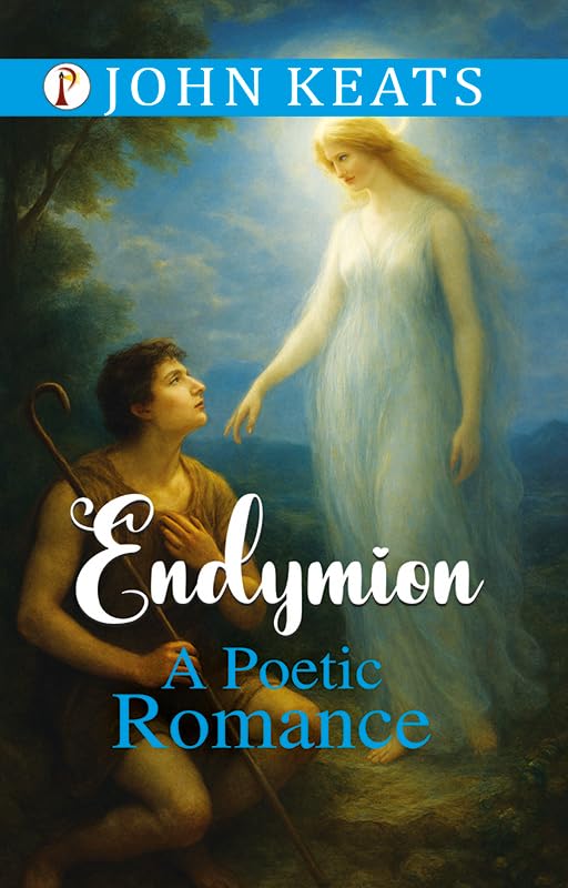 Endymion: A Poetic Romance