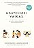 Montessori vaikas: kaip auginti gabius, kūrybingus ir atjaučiančius vaikus