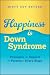 Happiness is Down Syndrome:...