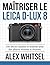 Maîtriser le Leica D-Lux 8:...