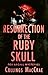 Resurrection of the Ruby Skull by Collings MacCrae