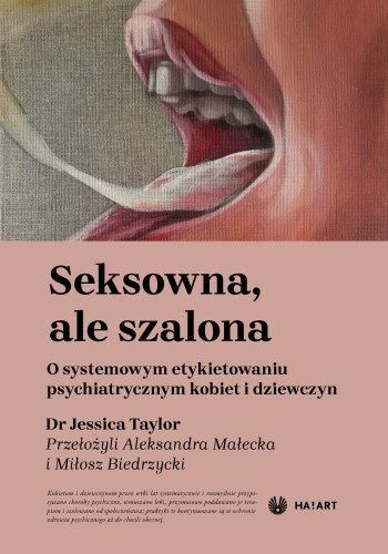 Seksowna, ale szalona. O systemowym etykietowaniu psychiatrycznym kobiet i dziewczyn