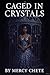 Caged in Crystals : Caged i...