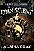 OMNISCIENT by Alaina Gray