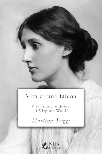 Vita di una falena: Vita, amori e dolori di Virginia Woolf (Italian Edition)