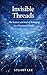 Invisible Threads: The Scie...