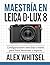 Maestría en Leica D-Lux 8: ...