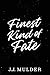 Finest Kind of Fate