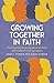 Growing Together in Faith: ...