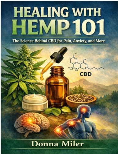 Healing with Hemp 101: The Science Behind CBD for Pain, Anxiety, and More (Kindle Edition)