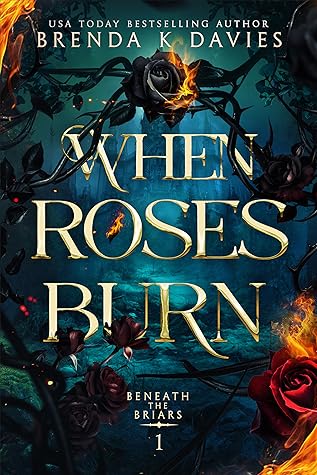 When Roses Burn (Beneath the Briars, #1)