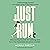 Just Run: Discovering My Lo...