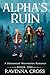 Alpha's Ruin by Ravenna Cross
