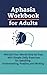 Aphasia Workbook for Adults...