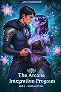 The Arcane Integration Program: Book 3 – Spellbound Trials: A Mage Academy Light Harem Fantasy Adventure