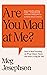 Are You Mad at Me? How to Stop Focusing on What Others Think and Start Living for You