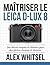 Maîtriser le Leica D-Lux 8:...