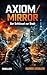 AXIOM / MIRROR: Der Schlüss...