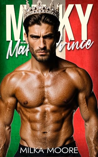 Milky For The Mafia Prince: An Age Gap, Billionaire Romance, Older Brother's Best Friend, Mafia Romance With Lactation And ABF (Cloverfield Academy Book 31)