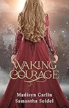 Waking Courage: A...