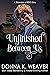 Unfinished Between Us by Donna K. Weaver