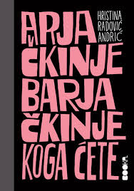 Arjačkinje barjačkinje, koga ćete (Paperback)