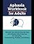 Aphasia Workbook for Adults...