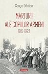 Mărturii ale copiilor armeni. 1915-1922 by Sonya Orfalian