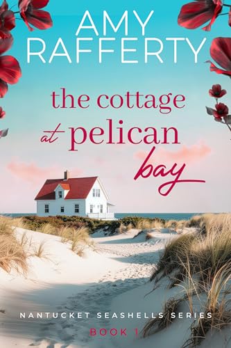 The Cottage at Pelican Bay (Nantucket Seashells Series Book 1)