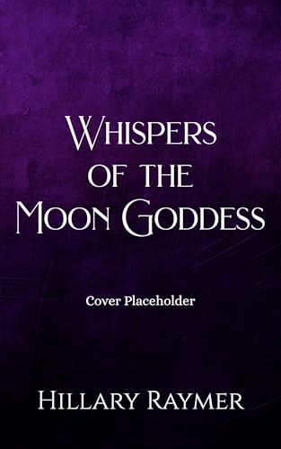 Whispers of the Moon Goddess (Whispers of the Wicked Book 2)