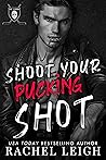 Shoot Your Pucking Shot by Rachel  Leigh