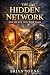 The Hidden Network: The Sac...