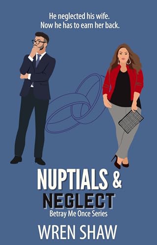 Nuptials & Neglect (Betray Me Once #1)