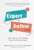 The Complete Expert-to-Author Guide by Marisa Solis The Complete Expert-to-Author Guide by Marisa Solis