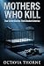 Mothers Who Kill: True Crim...