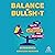 Balance Is Bullsh*t: The Truth About Motherhood and Self-Care
