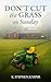 Don't Cut the Grass On Sunday: A Monday Conversation for Non-Christians & Skeptics Alike