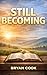 Still Becoming