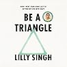 Be a Triangle by Lilly Singh