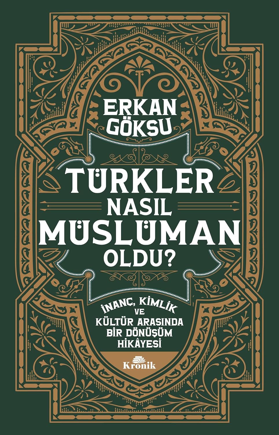 Türkler Nasıl Müslüman Oldu? - İnanç, Kimlik ve Kültür Arasında Bir Dönüşüm Hikayesi