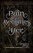 Pain Becomes Her