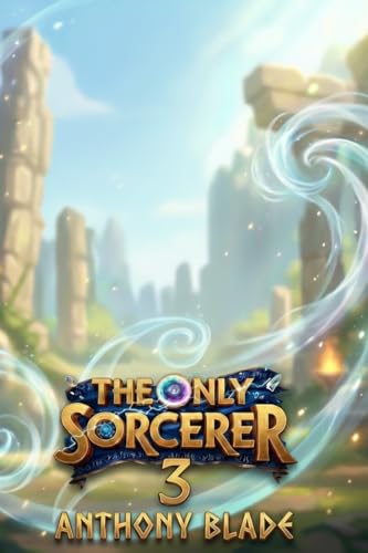 The Only Sorcerer 3 (Mage Academy)