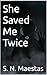 She Saved Me Twice