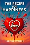The Recipe For Happiness by Luciano Mancini