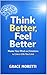 Think Better, Feel Better: ...