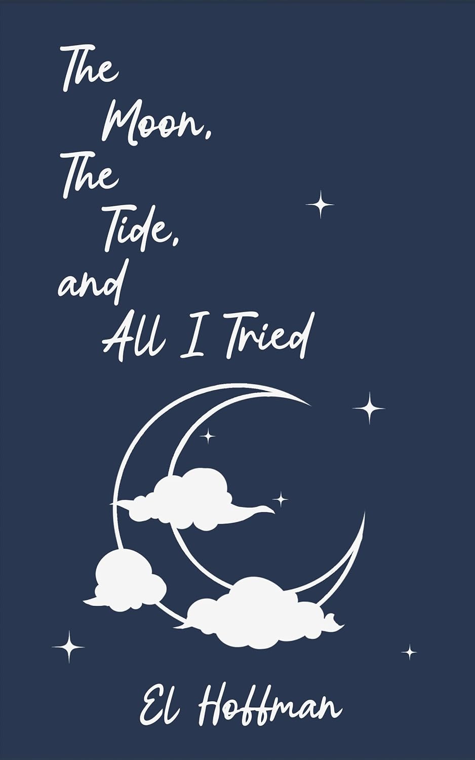 The Moon, The Tide, and All I Tried: A Poetry Collection on Love, Grief, and Survival