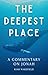 The Deepest Place: A Commen...
